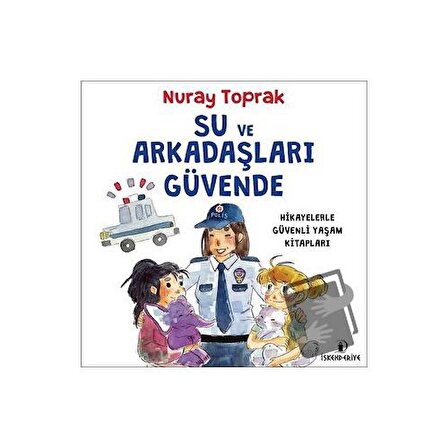 Su ve Arkadaşları Güvende / İskenderiye Yayınları / Nuray Toprak