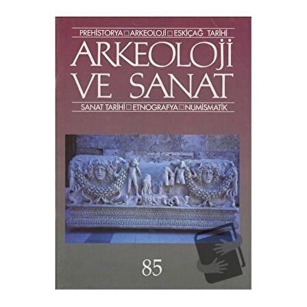 Arkeoloji ve Sanat Dergisi Sayı 85 / Arkeoloji ve Sanat Dergisi