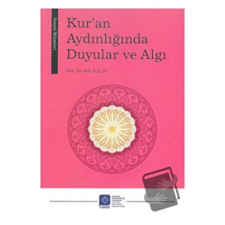 Kur’an Aydınlığında Duyular ve Algı / Atatürk Üniversitesi Yayınları / Faiz