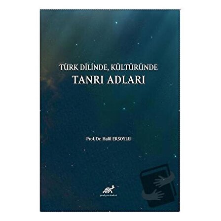 Türk Kültüründe Tanrı Adları / Paradigma Akademi Yayınları / Halil Ersoylu
