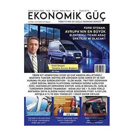 Ekonomik Güç Dergisi Sayı: 22 Şubat   Nisan 2023 / Ekonomik Güç Dergisi