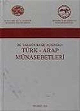 İki Tarafın Görüş Açılarından Türk - Arap Münasebetleri / Kolektif