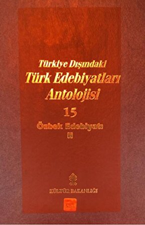 Başlangıcından Günümüze Kadar Türkiye Dışındaki Türk Edebiyatı Antolojisi (Nesir - Nazım) Cilt: 15 - Özbek Edebiyatı 2. Cilt