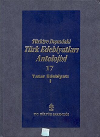 Başlangıcından Günümüze Kadar Türkiye Dışındaki Türk Edebiyatı Antolojisi (Nesir - Nazım) Cilt: 17 - Tatar Edebiyatı 1. Cilt