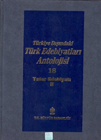 Başlangıcından Günümüze Kadar Türkiye Dışındaki Türk Edebiyatı Antolojisi (Nesir - Nazım) Cilt: 18 - Tatar Edebiyatı 2. Cilt