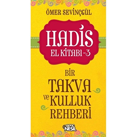 Hadis El Kitabı-3: Bir Takva ve Kulluk Rehberi