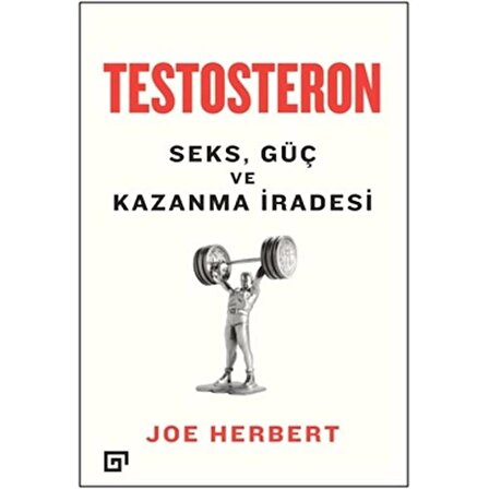 Testosteron: Seks - Güç ve Kazanma İradesi