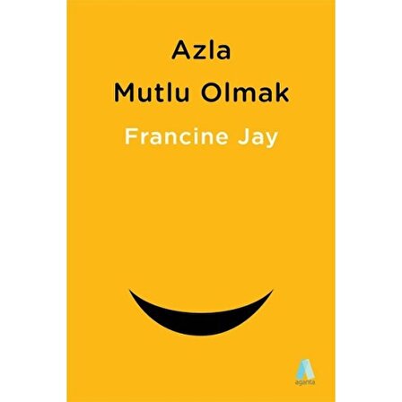 Azla Mutlu Olmak - Sade Yaşam Rehberi