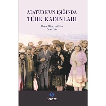 Atatürk'ün Işığında Türk Kadınları
