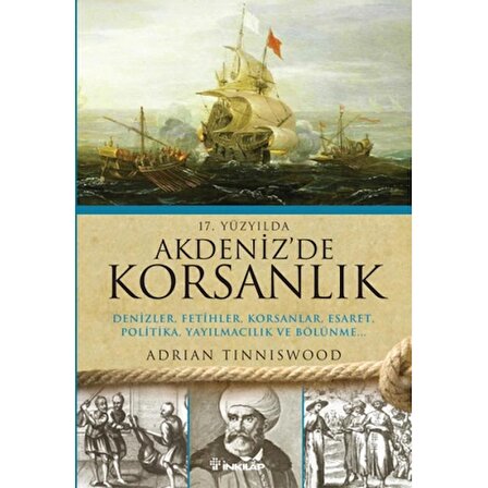 17.Yüzyılda Akdenizde Korsanlık  Denizler, Fetihler, Korsanlar, Esaret, Politika, Yayılmacılık v