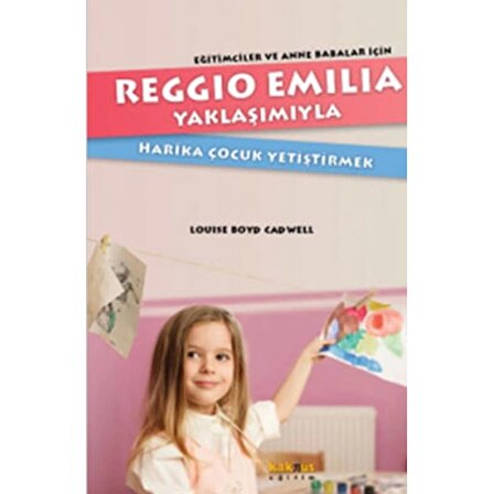 Reggio Emilia Yöntemiyle Harika Çocuk Yetiştirmek  Eğitimciler ve Anne Babalar İçin