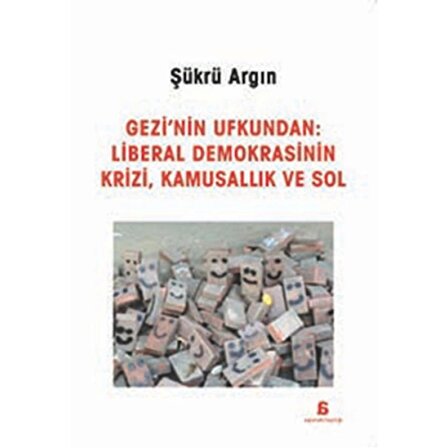 Gezi'nin Ufkundan: Liberal Demokrasinin Krizi, Kamusallık ve Sol
