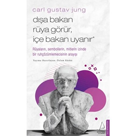 Carl Gustav Jung - Dışa Bakan Rüya Görür, İçe Bakan Uyanır
