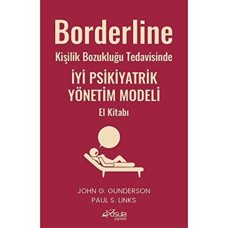Borderline Kişilik Bozukluğu Tedavisinde İyi Psikiyatrik Yönetim Modeli El Kitabı