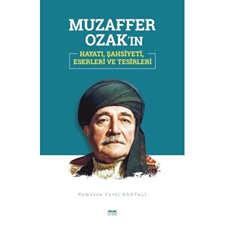 Muzaffer Ozak’ın Hayatı, Şahsiyeti, Eserleri ve Tesirleri