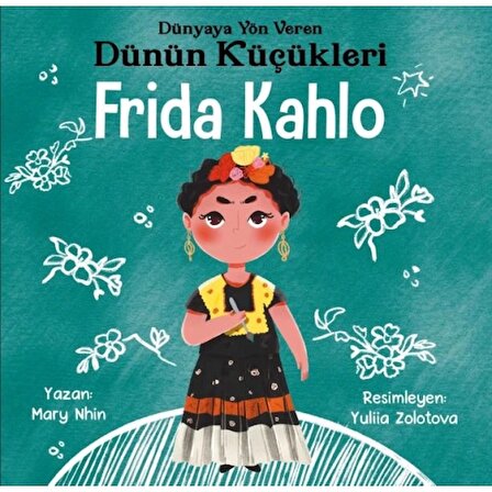 Dünyaya Yön Veren Dünün Küçükleri Frida Kahlo