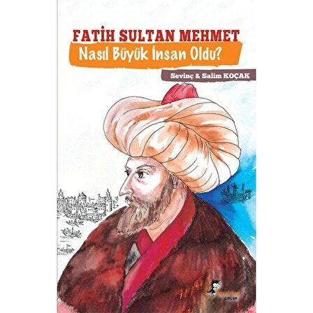 Fatih Sultan Mehmet - Nasıl Büyük İnsan Oldu?