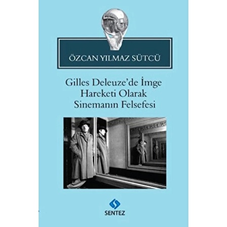 Gilles Deleuze'de İmge Hareketi Olarak Sinemanın Felsefesi