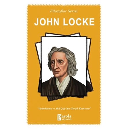 John Locke - Aydınlanma ve Akıl Çağının Gerçek Kurucusu