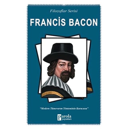 Francis Bacon - Filozoflar Serisi - Modern Tümevarım Yönteminin Kurucusu