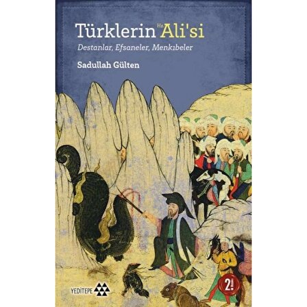 Türklerin Hz. Ali’si - Destanlar, Efsaneler, Menkıbeler