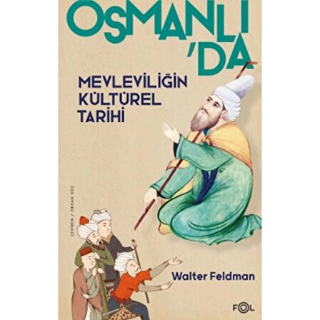 Osmanlı’da Mevleviliğin Kültürel Tarihi –Osmanlı İmparatorluğu’nda Şiir, Müzik ve Tasavvuf–