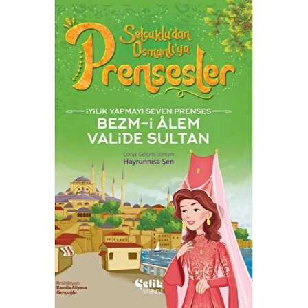 İyilik Yapmayı Seven Prenses Bezm-İ Alem Valide Sultan