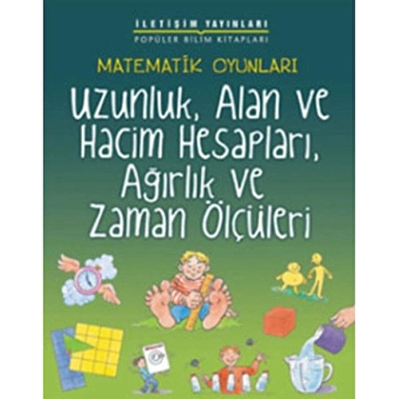 Uzunluk, Alan ve Hacim Hesapları, Ağırlık ve Zaman Ölçüleri