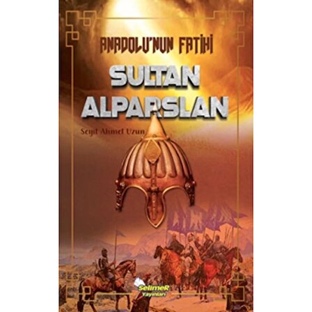 Anadolu’nun Fatihi Sultan Alparslan