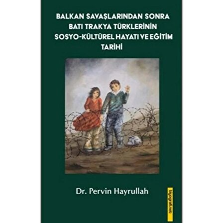 Balkan Savaşlarından Sonra Batı Trakya Türklerinin Sosyo-Kültürel Hayatı ve Eğitim Tarihi