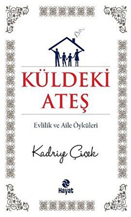 Küldeki Ateş  Evlilik ve Aile Öyküleri