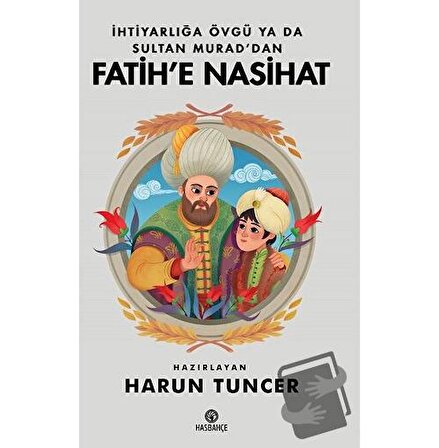 İhtiyarlığa Övgü Ya Da Sultan Murad'dan Fatih'e Nasihat / Hasbahçe / Harun Tuncer