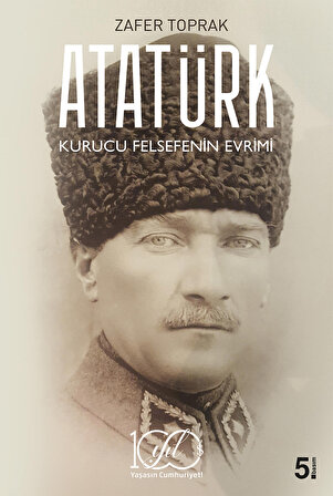 Atatürk – Kurucu Felsefenin Evrimi