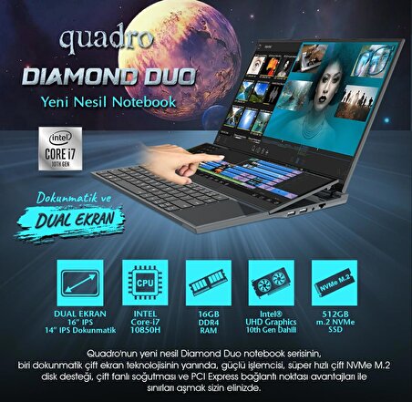 QUADRO Diamond Duo DS1630 i7-10850H 16GB 512GB SSD O/B UHD 16" IPS + 14" IPS Dokunmatik DOS Notebook