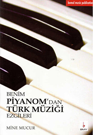 BEMOL YN. Benim Piyanomdan Türk Müziği Ezgileri Mine Mucur