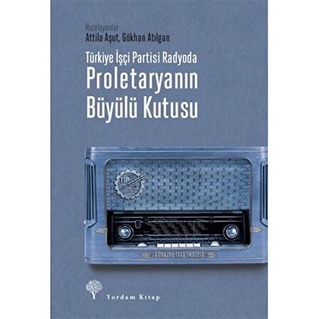 Türkiye İşçi Partisi Radyoda Proletaryanın Büyülü Kutusu (Ciltli)