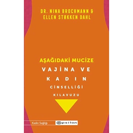 Aşağıdaki Mucize Vajina ve Kadın Cinselliği Kılavuzu