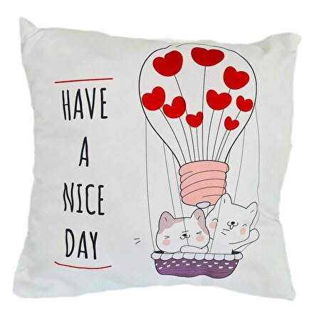 Have a Nice Day Kedili Sevgililer Günü Yastık - Sevgililer Günü - 14 Şubat Sevgiliye Hediye Anne
