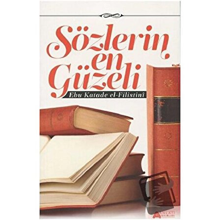 Sözlerin En Güzeli / Anlatı Yayınları / Ebu Katade el Filistini