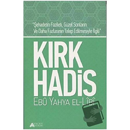 Kırk Hadis / Anlatı Yayınları / Ebu Yahya el Libi