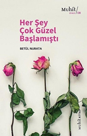 Her Şey Çok Güzel Başlamıştı