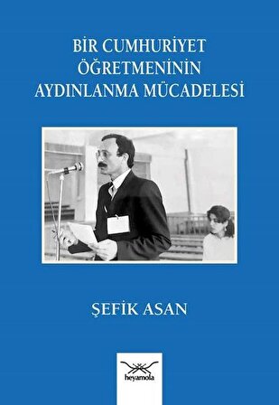 Bir Cumhuriyet Öğretmeninin Aydınlanma Mu¨cadelesi