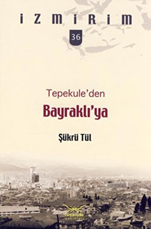 Tepekule'den Bayraklı'ya / İzmirim - 36