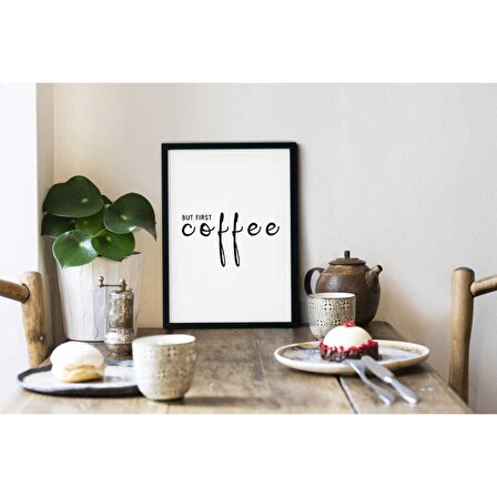 Ama önce Kahve, Motto Dekoratif Çerçeve Görünümlü Mdf Tablo-