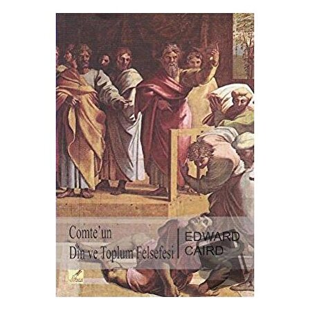 Comte'un Din ve Toplum Felsefesi / Yeryüzü Yayınevi / Edward Caird