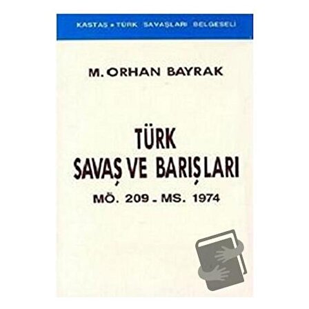 Türk Savaş ve Barışları MÖ. 209   MS. 1974 / Kastaş Yayınları / M. Orhan Bayrak