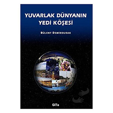 Yuvarlak Dünyanın Yedi Köşesi / Gita Yayınları / Bülent Demirdurak