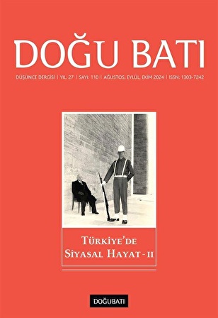 Doğu Batı Dergisi 110 Ağustos-Eylül-Ekim 2024 / Türkiye'de Siyasal Hayat 1