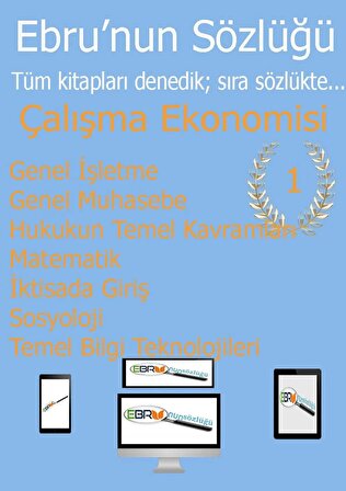 AÖF İİBF Ebru’nun Sözlüğü Çalışma Ekonomisi Bölümü E- Sözlük-1.Sınıf