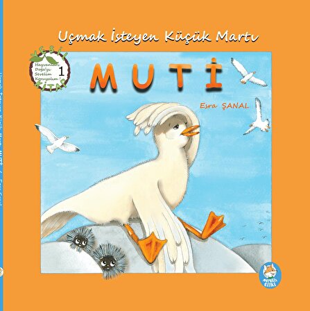 Uçmak Isteyen Küçük Martı Muti - Resimli Çocuk Kitabı